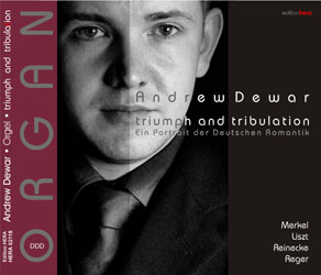 triumph and tribulation, HERA02118, <b>Andrew Dewar</b>, Orgel, Werke von Liszt, <b>...</b> - 02118